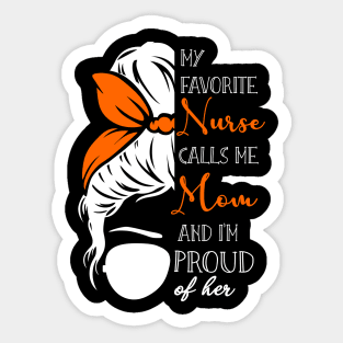 My Favorite Nurse Calls Me Mom Gifts Proud Mom messy bun Sticker